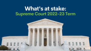 What's at stake: Supreme Curt 2022-23 Term