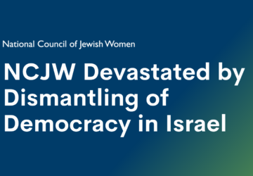 NCJW Devastated by Dismantling of Democracy in Israel