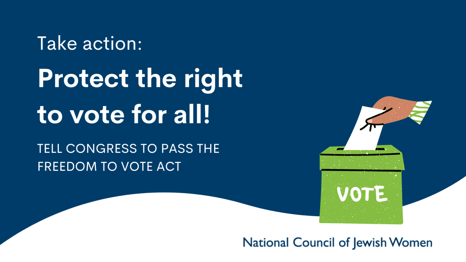 National Council of Jewish Women We need the Freedom to Vote Act