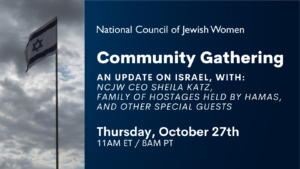 An update on Israel, with: NCJW ceo SHeila katz, family of hostages held by hamas, and other special guests