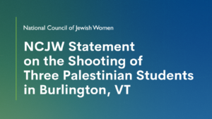 NCJW Statement on the Shooting of Three Palestinian Students in Burlington, VT