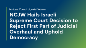 NCJW Hails Israeli Supreme Court Decision to Reject First Part of Judicial Overhaul and Uphold Democracy