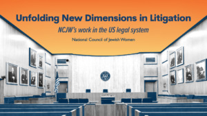 Image of courtroom with text reading: Unfolding new dimensions in litigation. NCJW's work in the US legal system. National Council of Jewish Women.