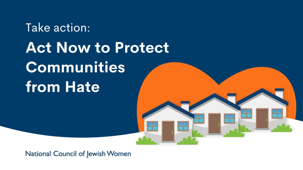 Take action: Act Now to Protect Communities from Hate. NCJW.