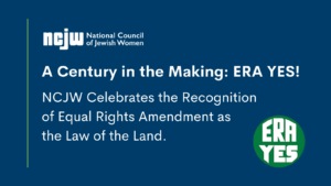 NCJW. A Century in the Making: ERA YES! NCJW Celebrates the Recognition of Equal Rights Amendment as the Law of the Land.