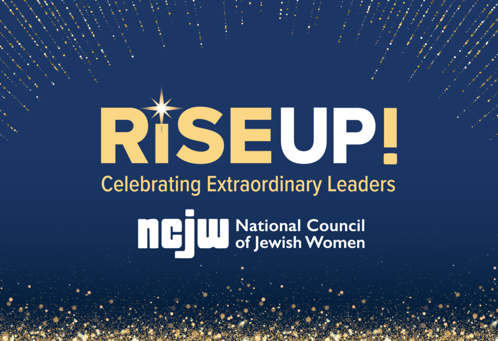 RiSE UP! Celebrating Extraordinary Leaders. National Council of Jewish Women.