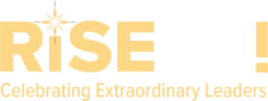 RiSE UP! Celebrating Extraordinary Leaders