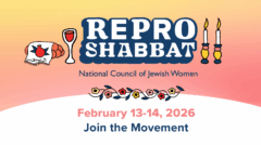 Repro Shabbat by NCJW. February 13-14, 2026. Join the Movement.