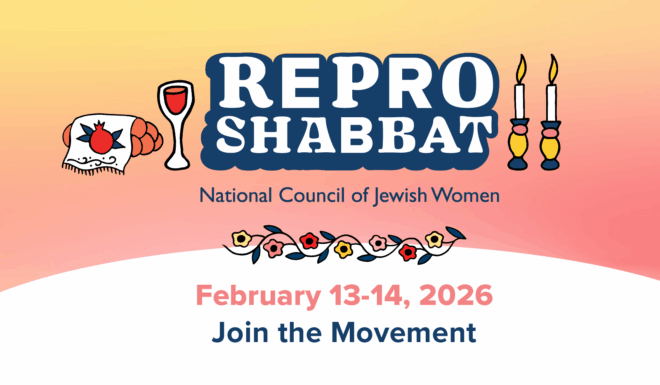Repro Shabbat by NCJW. February 13-14, 2026. Join the Movement.