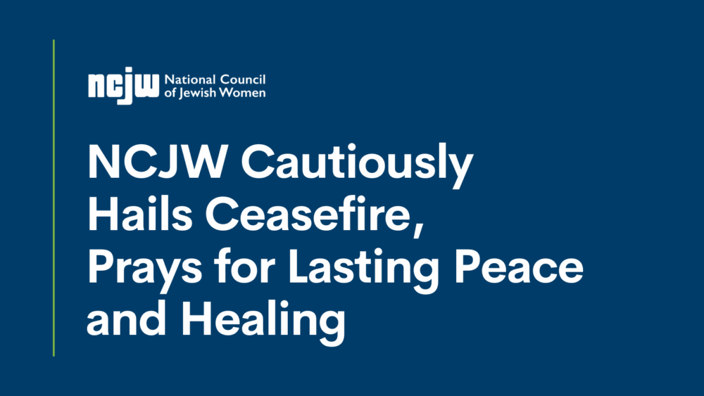 NCJW Cautiously Hails Ceasefire, Prays for Lasting Peace and Healing