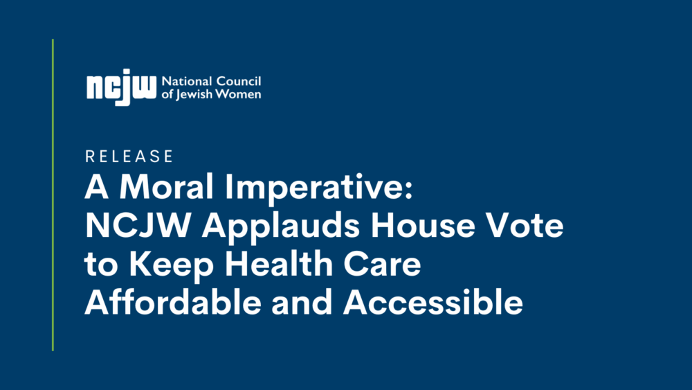 A Moral Imperative: NCJW Applauds House Vote to Keep Health Care Affordable and Accessible