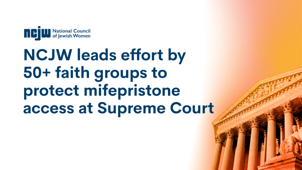 NCJW leads effort by 50 faith groups to protect mifepristone access at Supreme Court