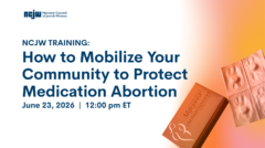 How to Mobilize Your Community to Protect Medication Abortion June 23, 2026 at 12:00 pm ET