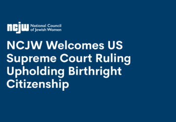 NCJW Welcomes US Supreme Court ruling upholding birthright citizenship