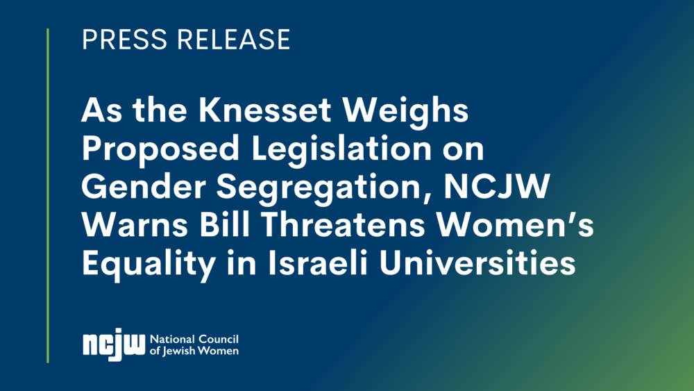 As the Knesset Weighs Proposed Legislation on Gender Segregation, NCJW Warns Bill Threatens Women’s Equality in Israeli Universities