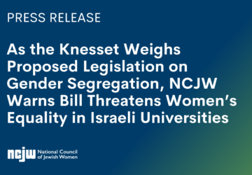 As the Knesset Weighs Proposed Legislation on Gender Segregation, NCJW Warns Bill Threatens Women’s Equality in Israeli Universities